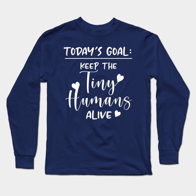 Keep the Tiny Humans Alive Long Sleeve T-Shirt by Bododobird